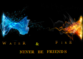 water and fire never be friends